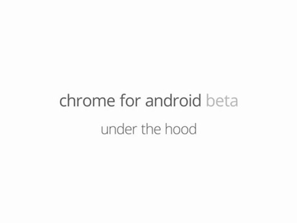 Chrome for Android Beta - Under the Hood