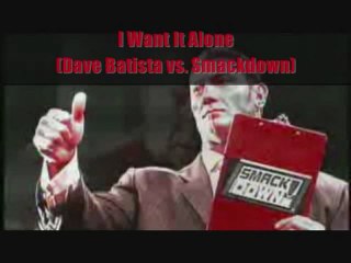 I Want It Alone (Dave Batista/Smackdown Mashup)