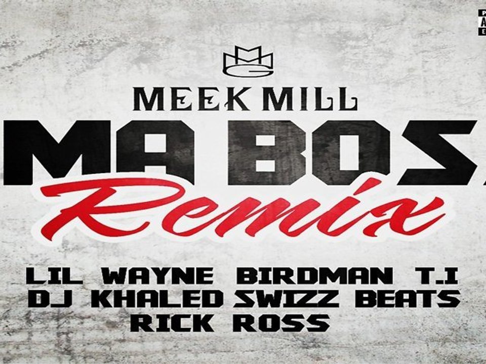DOWNLOAD ] Meek Mill - I'm A Boss (Remix) Feat. Rick Ross, T.I., Swizz  Beatz, Lil Wayne, Birdman & DJ Khaled 2012 [ NO SURVEY ] - video Dailymotion