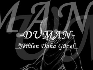 Duman Senden Daha Güzel
