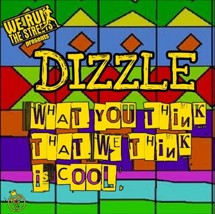 Dizzle - What You Think That We Think Is Cool (Audio)