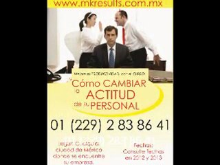 “como cambiar la actitud de su personal”  http://www.mkresults.com.mx/comocambiarlaactitud/