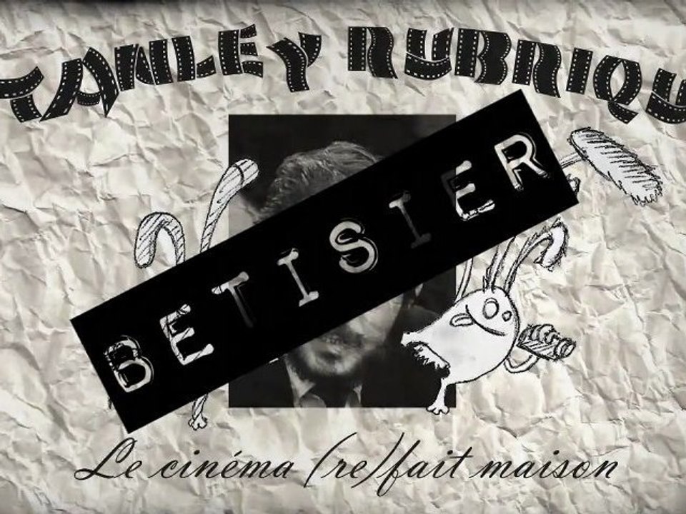 Stanley Rubrique 10 - Betisier
