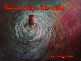 İlim ilim: Bilmektir