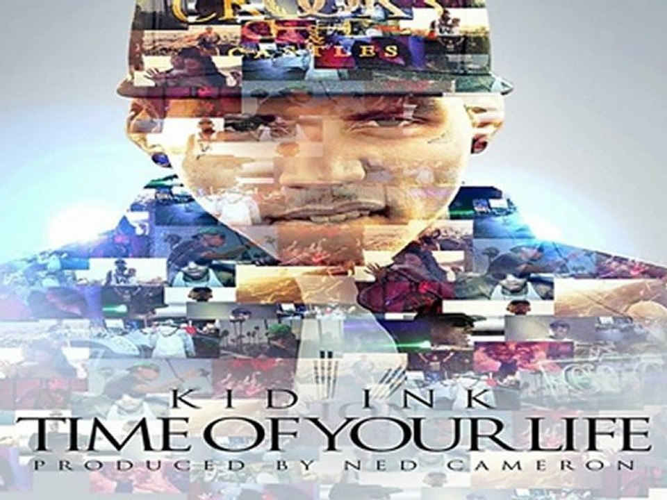[ DOWNLOAD ] Kid Ink - Time Of Your Life SINGLE 2012 [ NO SURVEY ]