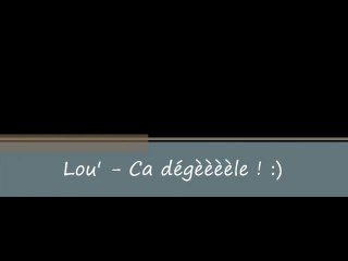 Lou' - Dégèle !  (Février 2012)