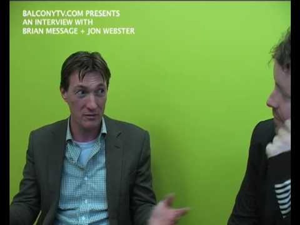 AN INTERVIEW WITH BRIAN MESSAGE AND JON WEBSTER (BalconyTV)