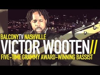VICTOR WOOTEN - YOU CAN'T HOLD NO GROOVE IF YOU AIN'T GOT NO POCKET (BalconyTV)