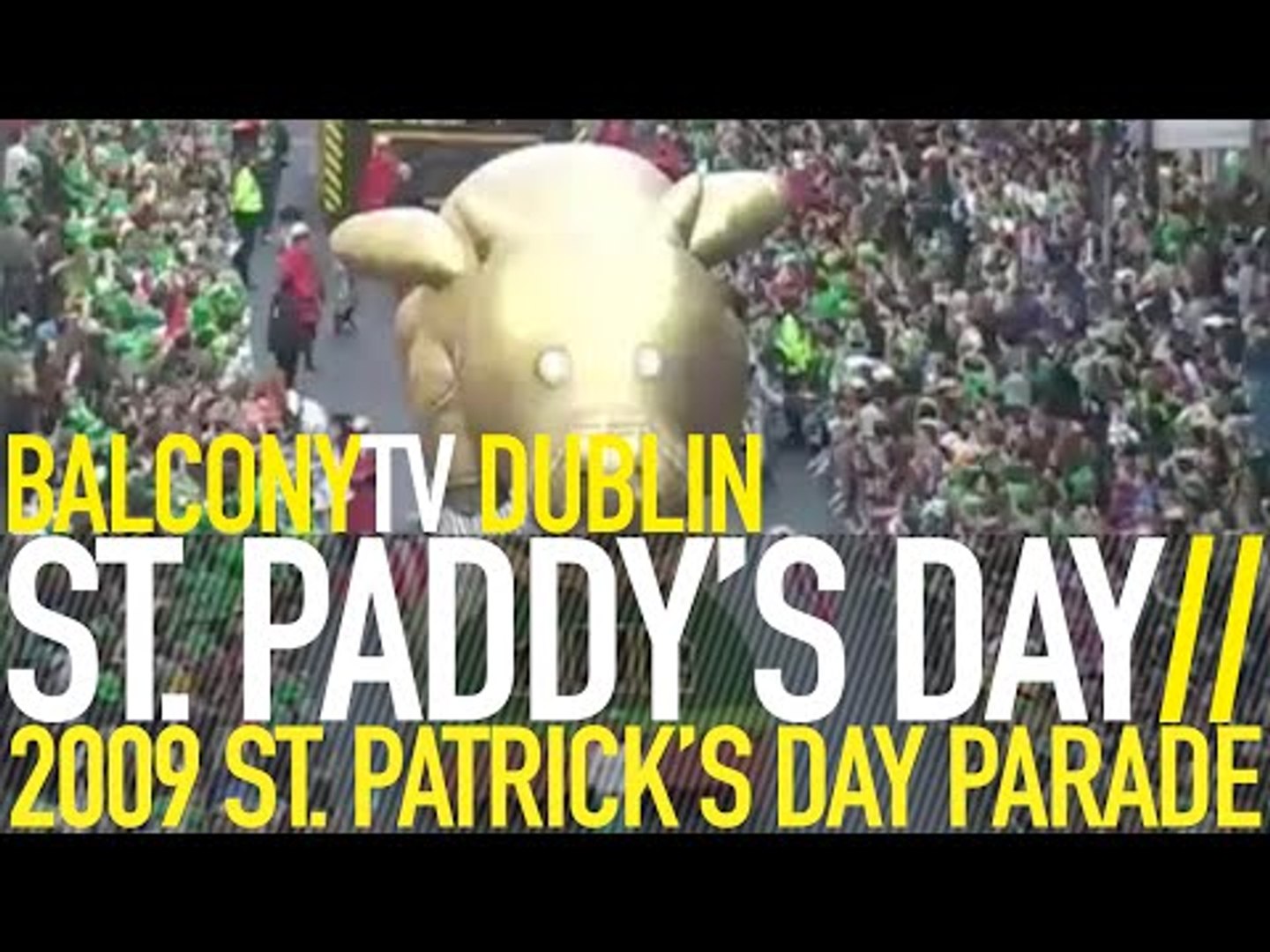 ⁣ST. PATRICK'S DAY PARADE 2009 - BALCONYTV DUBLIN (BalconyTV)