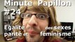 Minute Papillon #24 L'égalité des sexes, la parité et le féminisme
