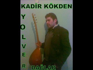 kadir kökden yol ver dağlar