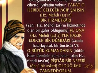 BEDIUZZAMAN HAZRETLERI  HZ. MEHDI(AS) ZEMIN HAZIRLAYAN ONCU BIR ASKERI OLDUGUNU SOYLUYOR