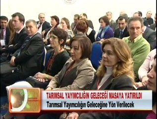 TARIMSAL YAYIMCILIĞIN GELECEĞİ MASAYA YATIRILDI 15.02.2012