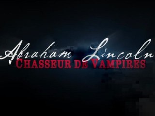 LA B-A DU JOUR : Abraham Lincoln - Chasseur de Vampires  VOST | HD