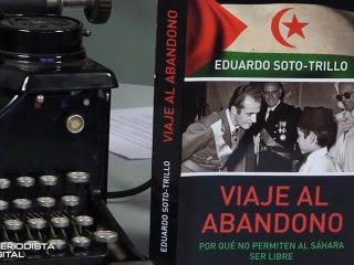 Eduardo Soto-Trillo - Viaje al abandono. Historia del Sáhara Occidental - 24-01-2011