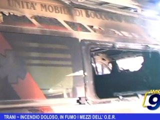 Trani | Incendio doloso, in fumo i mezzi dell' O.E.R.