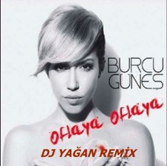 Burcu Güneş - Oflaya Oflaya (DJ Yağan Remix)