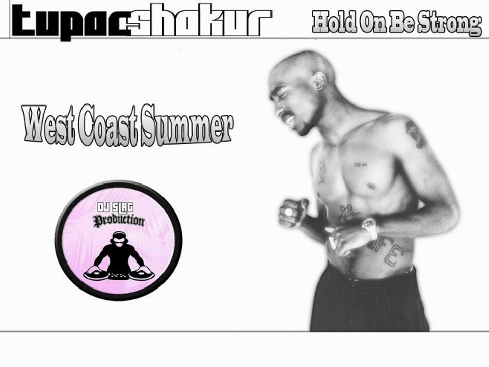 Dj Slag - 2 Pac - Hold On Be Strong West Coast Summer