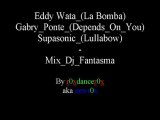 Eddy Wata_(La Bomba)_Vs._Gabry_Ponte_(Depends_On_You)_Vs._Supasonic_(Lullabow)-Mix_Dj_Fantasma