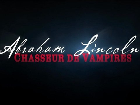 Abraham Lincoln - Chasseur de vampires - bande annonce VOST