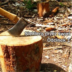 Siekierą przez świat - Odcinek 1 - Amazonia