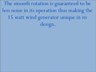 A 15 watt wind generator, a multi-purpose generator