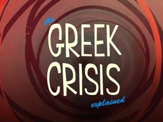 The Greek Crisis Explained!!!
