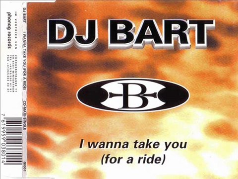 DJ BART - I wanna take you (for a ride) (extended version)
