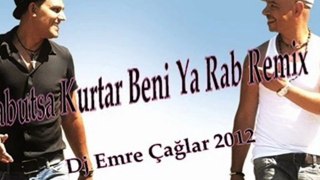 Babutsa Kurtar Beni Ya Rab Remix (Dj Emre Caglar 2012)