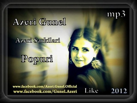 Azeri Günel - Azeri Sarkıları Popuri (2012)