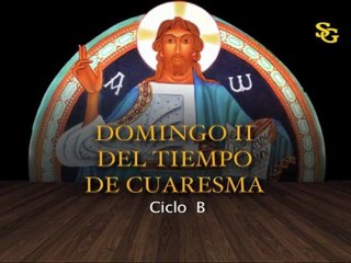 Videocatequesis domingo II Cuaresma-B