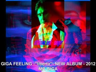 Giga Feeling - "LIBERTA" (free love feeling) OFFICIAL -2012 (HD)