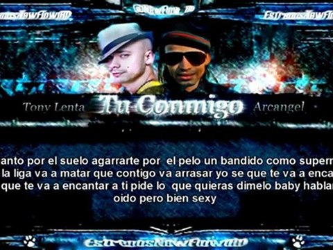 Tu Conmigo (Official Cancion) - Tony Lenta ft Arcangel (Letra/Lyrics) Reggaeton New 2012
