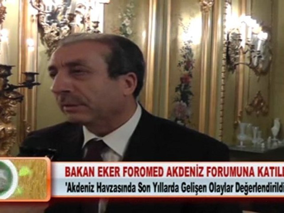 BAKAN EKER FOROMED AKDENİZ FORUMUNA KATILDI 22.02.2012