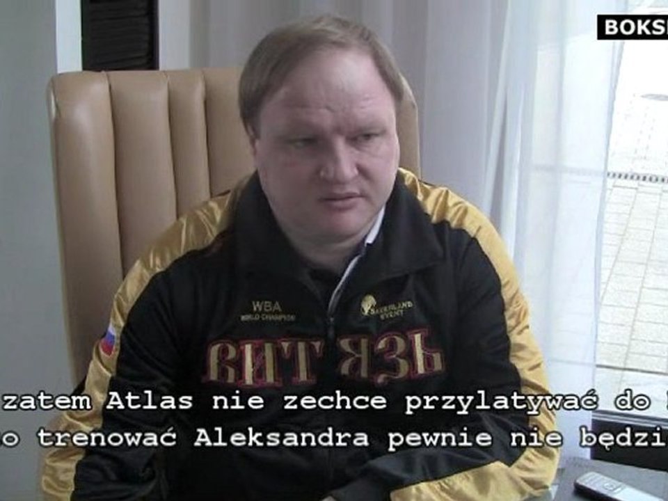 Władimir Hriunow, menedżer Powietkina: "Czekamy na Teddy'ego Atlasa w Rosji"