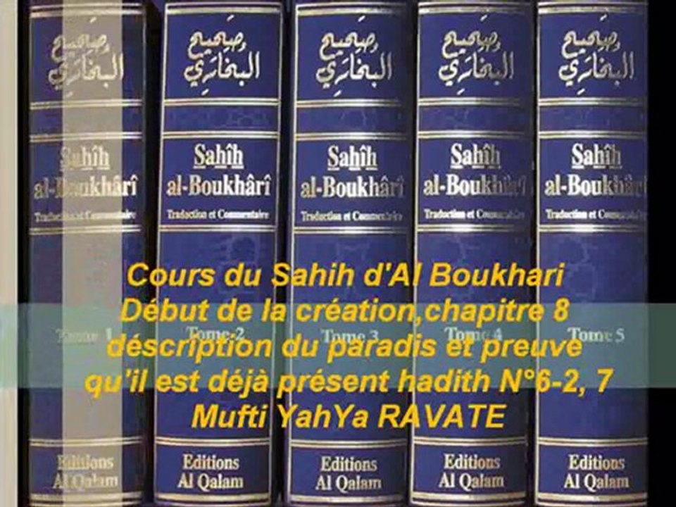 91. Cours du Sahih d' Al Boukhari Début de la création Chapitre 8 déscription du paradis et preuve qu'il est déjà présent hadith N°6-2, 7