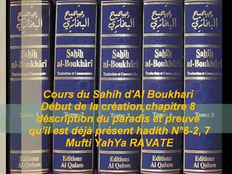 91. Cours du Sahih d' Al Boukhari Début de la création Chapitre 8 déscription du paradis et preuve qu'il est déjà présent hadith N°6-2, 7