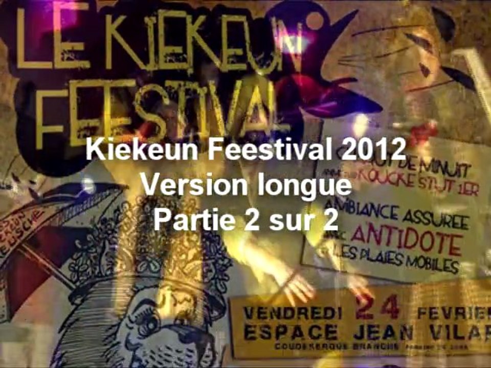 2/2 - Kiekeun Feestival 2012 - Version longue