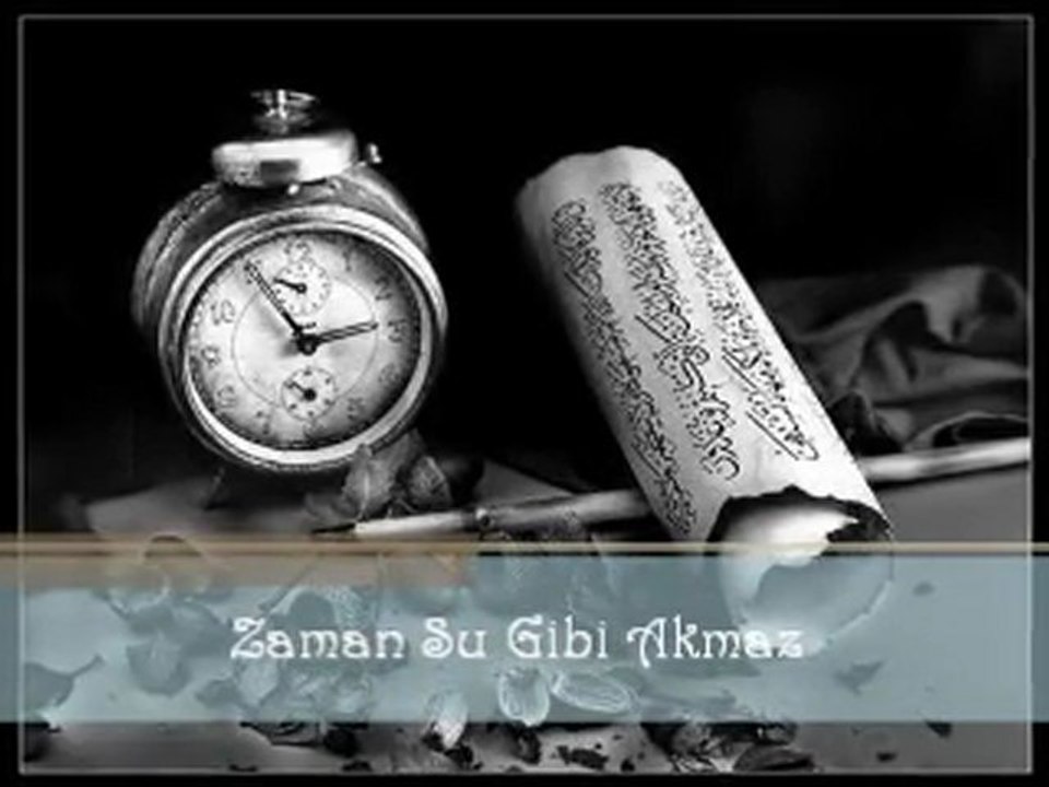 Zaman su gibi akmaz.