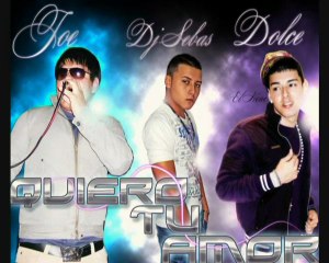 QUIERO TU AMOR- DOLCE EL NENE FT JO-E DJ SEBAS