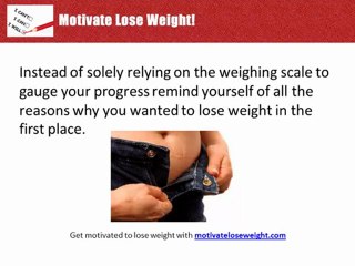 a Guaranteed Technique That Will Enhance Your Motivation To Lose Weight
