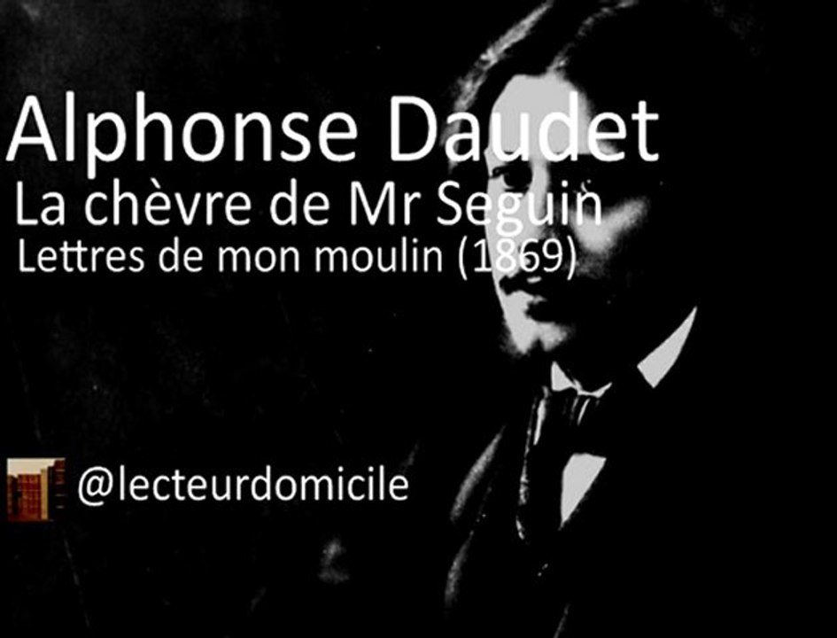 Alphonse Daudet - La chèvre de Monsieur Seguin - Lettres de mon moulin