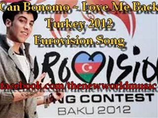 Can Bonomo  - Love Me Back (Eurovision Song 2012 ) Turkey