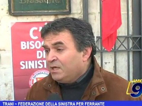 Trani | Federazione della sinistra per Ferrante
