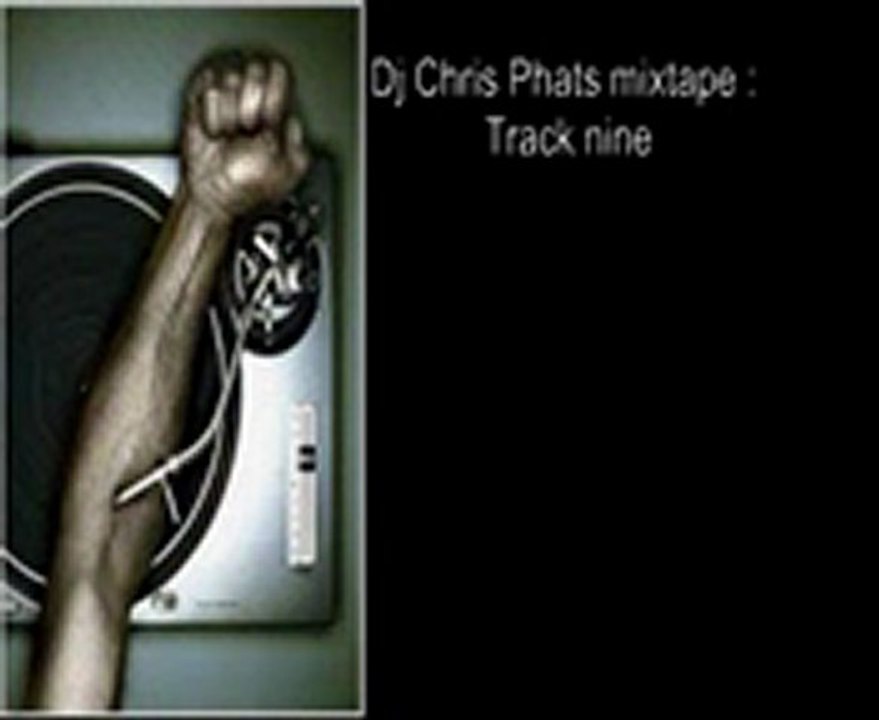 Dj Chris phat mixtape track 9