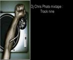 Dj Chris phat mixtape track 9