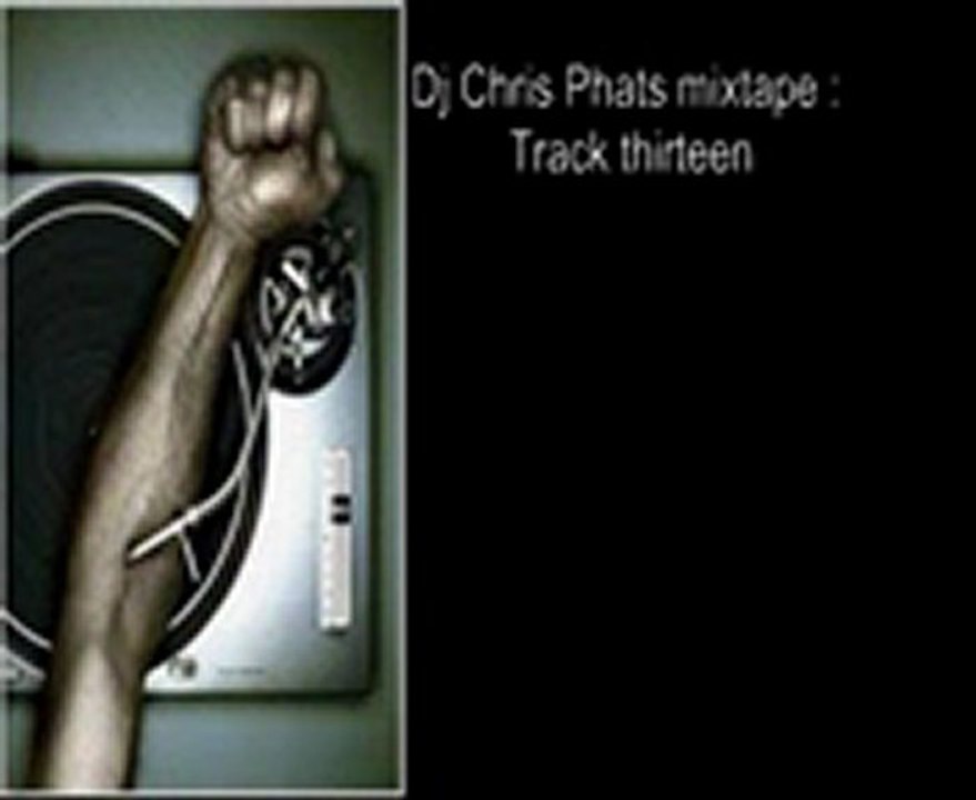 Dj Chris phat mixtape track 13