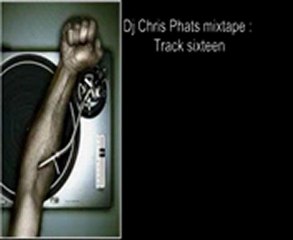 Dj Chris phat mixtape track 16