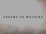 Phasma Ex Machina - Trailer