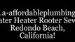 Quality Plumbing Redondo Bach California. Plumbers 310-341-6703 /Professional Plumbers Redondo